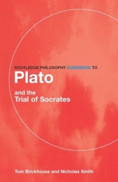 Routledge Philosophy GuideBook to Plato and the Trial of Socrates - Brickhouse, Thomas C.; Smith, Nicholas D.