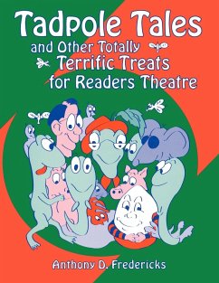 Tadpole Tales and Other Totally Terrific Treats for Readers Theatre - Fredericks, Anthony D.