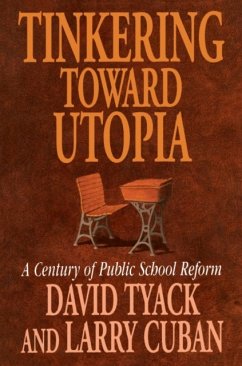 Tinkering toward Utopia - Tyack, David B.; Cuban, Larry