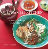 Into the Vietnamese Kitchen: Treasured Foodways, Modern Flavors [A Cookbook]