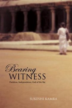 Bearing Witness: Partition, Independence, End of the Raj