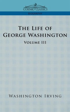 The Life of George Washington - Volume III - Irving, Washington