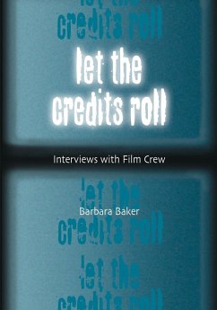 Let the Credits Roll: Interviews with Film Crew - Baker, Barbara