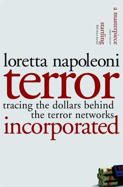 Terror Incorporated: Tracing the Dollars Behind the Terror Networks - Napoleoni, Loretta