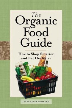 Organic Food Guide: How to Shop Smarter and Eat Healthier - Meyerowitz, Steve