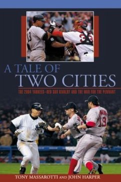 Tale of Two Cities: The 2004 Yankees-Red Sox Rivalry and the War for the Pennant - Massarotti, Tony; Harper, John