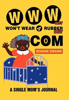 WWW Dot Won't Wear A Rubber Dot Com - Swann, Dianne R.