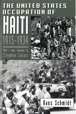 The United States Occupation of Haiti, 1915-1934 - Schmidt, Hans