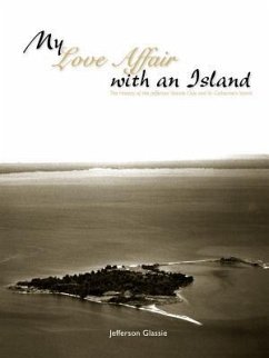 My Love Affair with an Island - The History of the Jefferson Islands Club and St. Catherine's Island - Glassie, Jefferson C.