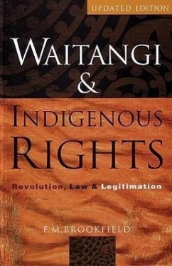 Waitangi and Indigenous Rights: Revolution, Law and Legitimation - Brookfield, F. M.