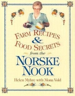 Farm Recipes and Food Secrets from Norske Nook - Myhre, Helen; Vold, Mona