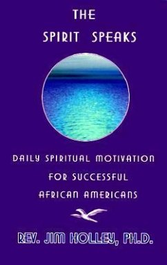 The Spirit Speaks: Daily Spiritual Motivation for Successful African Americans - Holley, Reverend Jim