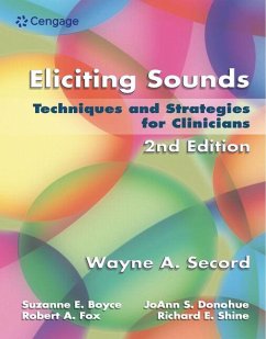 Eliciting Sounds - Secord, Wayne (Ohio State University); Boyce, Suzanne (University of Cincinnati); Donohue, JoAnn (Ohio State University)