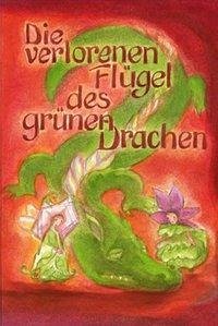 Die verlorenen Flügel des Grünen Drachen - Garbe, Christa