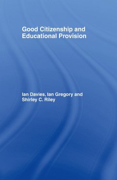 Good Citizenship and Educational Provision - Davies, Ian; Gregory, Ian; Riley, Shirley