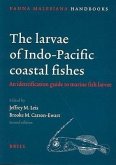The Larvae of Indo-Pacific Coastal Fishes. Second Edition: An Identification Guide to Marine Fish Larvae