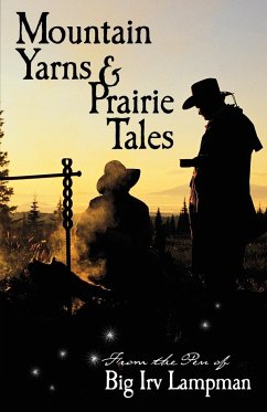 Mountain Yarns and Prairie Tales from the Pen of Big Irv Lampman - Lampman, Irv; Lampman, Big Irv