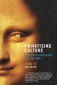Privatising Culture: Corporate Art Intervention Since the 1980s - Wu, Chin-Tao
