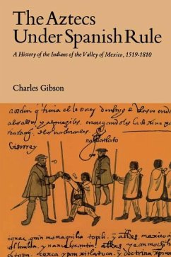 The Aztecs Under Spanish Rule - Gibson, Charles