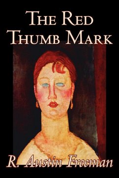 The Red Thumb Mark by R. Austin Freeman, Fiction, Classics, Literary, Mystery & Detective - Freeman, R. Austin
