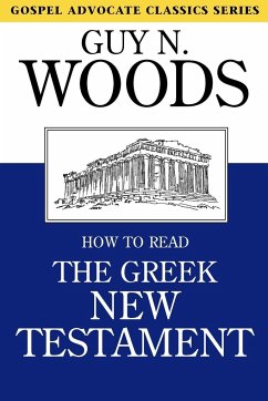 How to Read the Greek New Testament - Woods, Guy N.