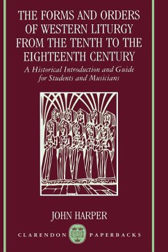 The Forms and Orders of Western Liturgy from the Tenth to the Eighteenth Century - Harper, John