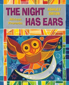 The Night Has Ears: African Proverbs - Bryan, Ashley