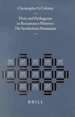 Piety and Pythagoras in Renaissance Florence: The Symbolum Nesianum - Celenza, Christopher