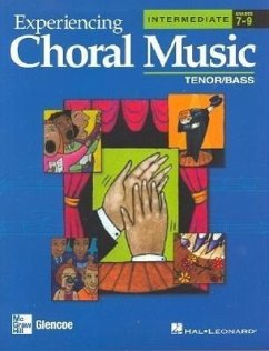 Experiencing Choral Music, Intermediate: Tenor/Bass: Grades 7-9