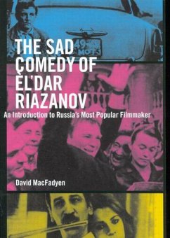 The Sad Comedy of Èl'dar Riazanov: An Introduction to Russia's Most Popular Filmmaker - Macfadyen, David