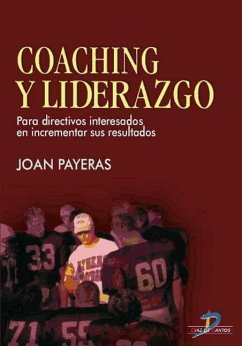 Coaching y liderazgo : para directivos interesados en incrementar sus resultados - Payeras, Joan