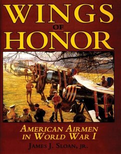 Wings of Honor: American Airmen in Wwi - Sloan, James J.