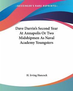 Dave Darrin's Second Year At Annapolis Or Two Midshipmen As Naval Academy Youngsters - Hancock, H. Irving