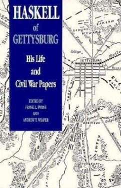 Haskell of Gettysburg: His Life and Civil War Papers