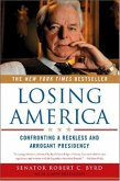 Losing America: Confronting a Reckless and Arrogant Presidency