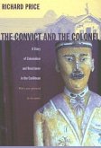 The Convict and the Colonel: A Story of Colonialism and Resistance in the Caribbean