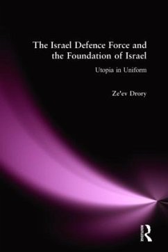 The Israeli Defence Forces and the Foundation of Israel - Drory, Ze'ev