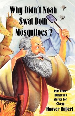 Why Didn't Noah Swat Both Mosquitoes? Plus Other Humorous Stories for Clergy - Rupert, Hoover