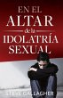 En el altar de la idolatr¿¿a sexual =... - Bild 1