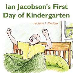 Ian Jacobson's First Day of Kindergarten - Maddox, Paulette J.