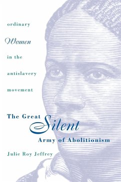 The Great Silent Army of Abolitionism - Jeffrey, Julie Roy