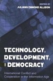 Technology, Development, and Democracy: International Conflict and Cooperation in the Information Age