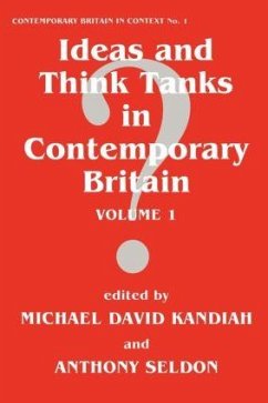 Ideas and Think Tanks in Contemporary Britain - Kandiah, Michael David / Seldon, Anthony (eds.)