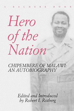 Hero of the Nation. Chipembere of Malawi. an Autobiography