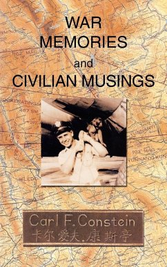 War Memories and Civilian Musings - Constein, Carl F.