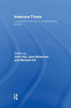 Insecure Times: Living with Insecurity in Modern Society - Hill, Michael / Vail, John / Wheelock, Jane (eds.)