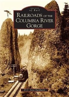 Railroads of the Columbia River Gorge - Burkhardt, D. C. Jesse