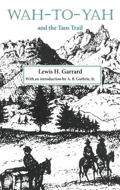 Wah-to-Yah and the Taos Trail - Garrard, Lewis H.