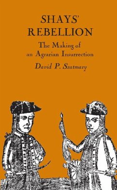 Shays' Rebellion: The Making of an Agrarian Insurrection - Szatmary, David P.