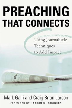 Preaching That Connects: Using Techniques of Journalists to Add Impact - Galli, Mark; Larson, Craig Brian